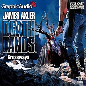 Crossways [Dramatized Adaptation]: Deathlands, Book 30