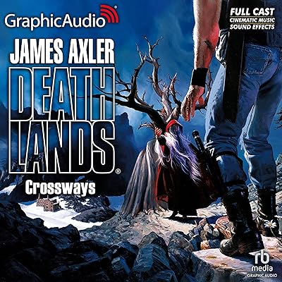 Crossways [Dramatized Adaptation]: Deathlands, Book 30