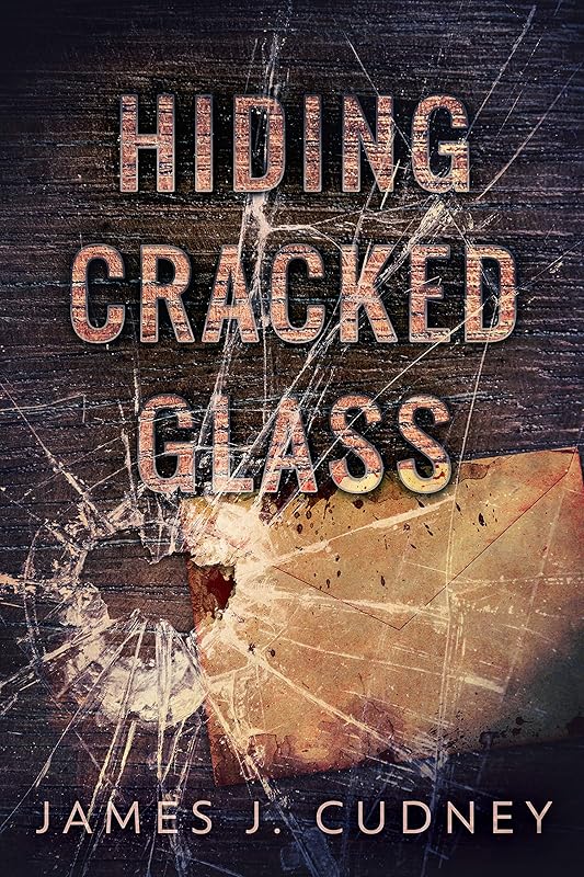 Hiding Cracked Glass (Perceptions Of Glass Book 2) by James J. Cudney