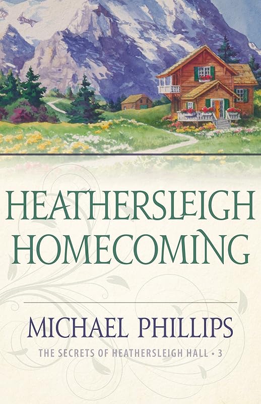 Heathersleigh Homecoming (The Secrets of Heathersleigh Hall Book #3) by Michael Phillips