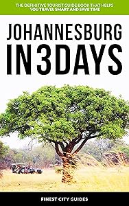 Johannesburg in 3 Days: The Definitive Tourist Guide Book That Helps You Travel Smart and Save Time by Finest City Guides