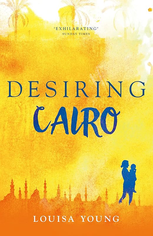 Desiring Cairo by Louisa Young