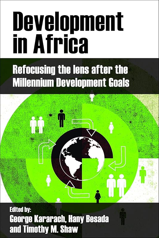 Development in Africa: Refocusing the Lens After the Millennium Development Goals by George Kararach