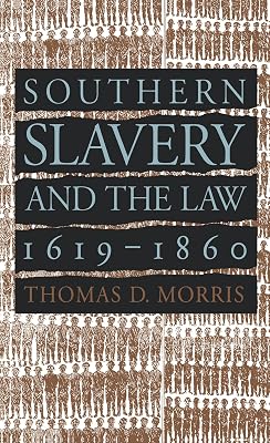 Southern Slavery and the Law, 1619-1860 (Studies in Legal History)