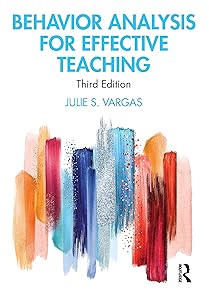 Behavior Analysis for Effective Teaching by Julie S. Vargas