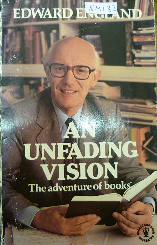 An unfading vision: The adventure of books (Hodder Christian paperbacks) by Edward O England