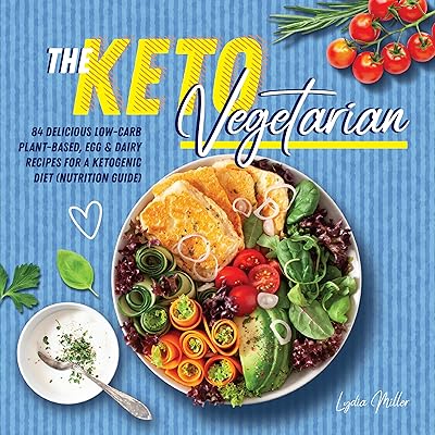 The Keto Vegetarian: 84 Delicious Low-Carb Plant-Based, Egg & Dairy Recipes For A Ketogenic Diet (Nutrition Guide) (The Carbless Cook Book 1)