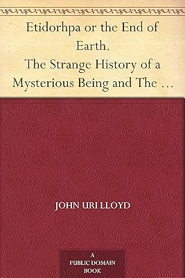 Etidorhpa or the End of Earth. The Strange History of a Mysterious Being and The Account of a Remarkable Journey