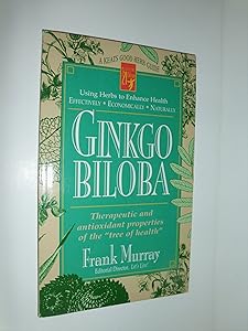 Ginkgo Biloba: Therapeutic and Antioxidant Properties of the "Tree of Health" (Keats Good Herb Guide) by Frank Murray
