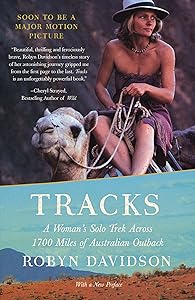 Tracks: A Woman's Solo Trek Across 1700 Miles of Australian Outback by Robyn Davidson