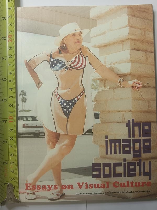 The Image Society: Essays on Visual Culture by Jose van Dijck