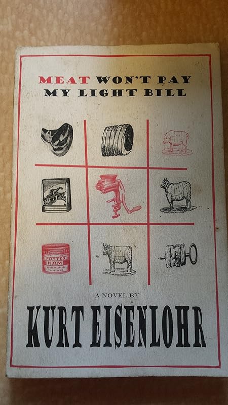 Meat Won't Pay My Light Bill by Kurt Eisenlohr