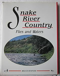 Snake River Country Flies and Waters by Bruce Staples