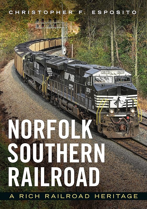 Norfolk Southern Railroad: A Rich Railroad Heritage (America Through Time) by Christopher Esposito
