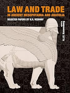 Law and Trade in Ancient Mesopotamia and Anatolia: Selected Papers by K.R. Veenhof by Dr N.J.C. Kouwenberg