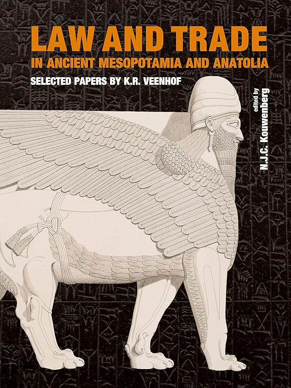 Law and Trade in Ancient Mesopotamia and Anatolia: Selected Papers by K.R. Veenhof by Dr N.J.C. Kouwenberg