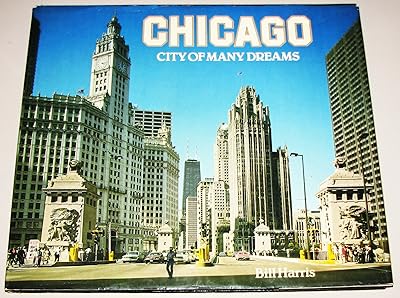 Chicago: City Of Many Dreams