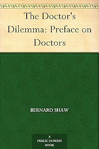 The Doctor's Dilemma: Preface on Doctors