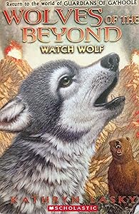 Wolves of the Beyond: Watch Wolf vol. 3 (Return to the World of Guardians of Ga'Hoole)