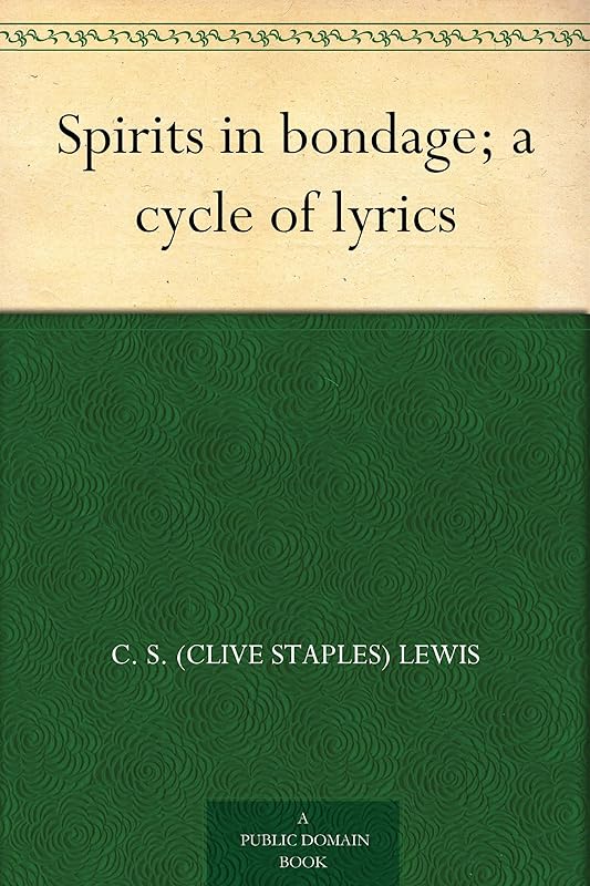 Spirits in bondage; a cycle of lyrics by C S Lewis