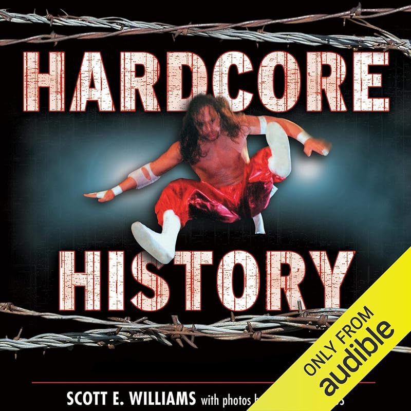 Hardcore History: The Extremely Unauthorized Story of the ECW by Scott E. Williams