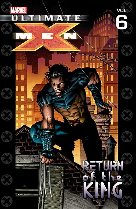 Ultimate X-Men Vol. 6: Return of the King by Mark Millar