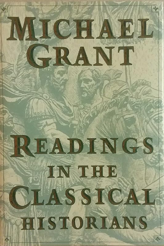 Readings in the Classical Historians by Michael Grant