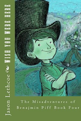 Wish You Were Here (The Misadventures of Benjamin Bartholomew Piff Book 4)