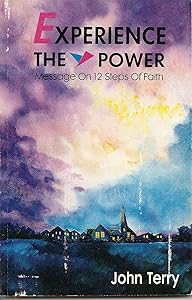 Experience the Power: Messages on 12 Steps of Faith