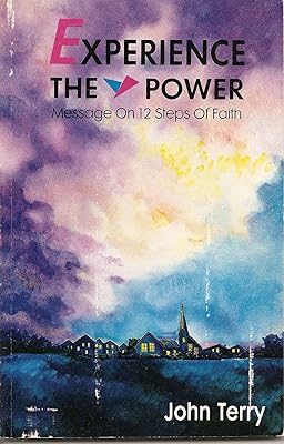 Experience the Power: Messages on 12 Steps of Faith