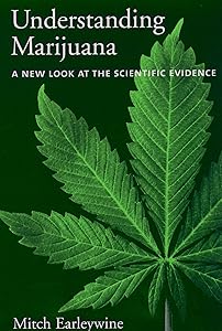 Understanding Marijuana: A New Look at the Scientific Evidence by Mitch Earleywine