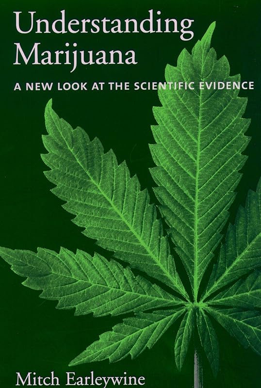 Understanding Marijuana: A New Look at the Scientific Evidence by Mitch Earleywine
