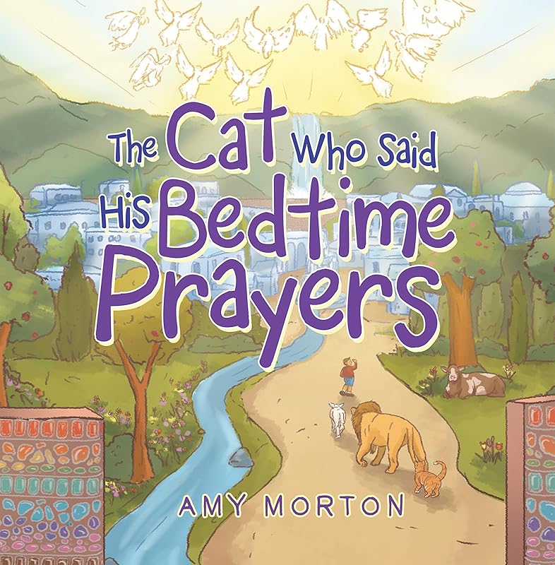 The Cat Who Said His Bedtime Prayers by Amy Morton