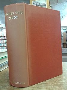 White's Devon: A reprint of History, gazetteer and directory of Devonshire, by William White