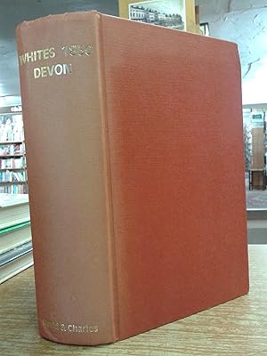 White's Devon: A reprint of History, gazetteer and directory of Devonshire,