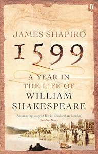 1599: A YEAR IN THE LIFE OF WILLI by James Shapiro