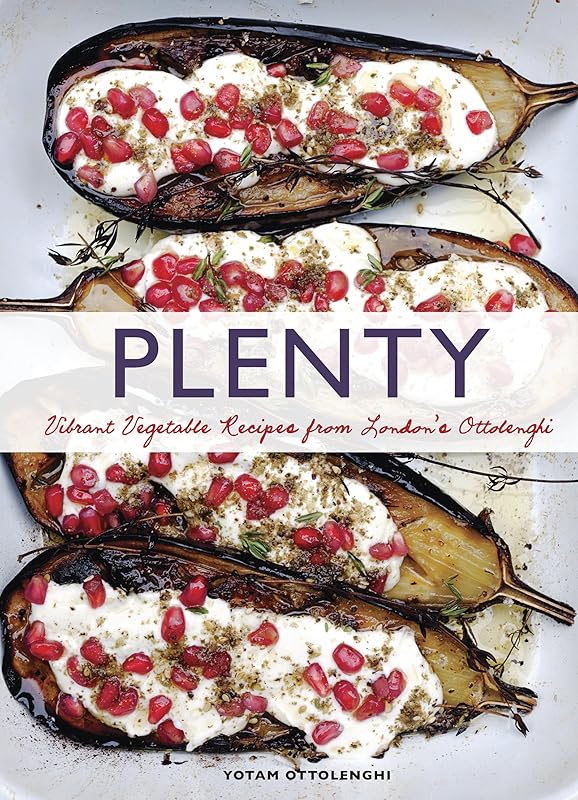 Plenty: Vibrant Vegetable Recipes from London's Ottolenghi by Yotam Ottolenghi