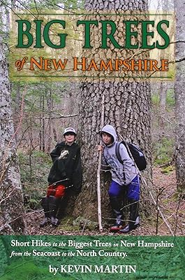 Big Trees of New Hampshire: Short Hikes to the Biggest Trees in New Hampshire from the Seacoast to the North Country