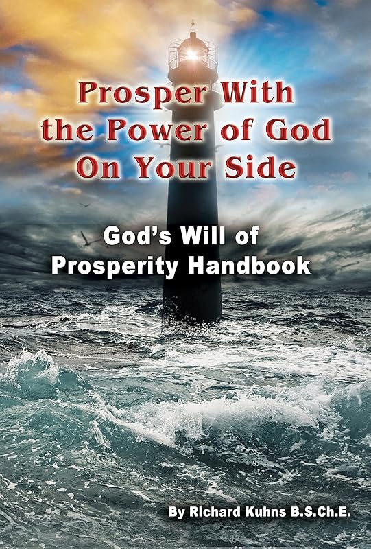 Prosper With the Power of God On Your Side: God's Will of Prosperity Handbook by Richard Kuhns