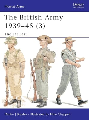 The British Army 1939–45 (3): The Far East (Men-at-Arms, 375)