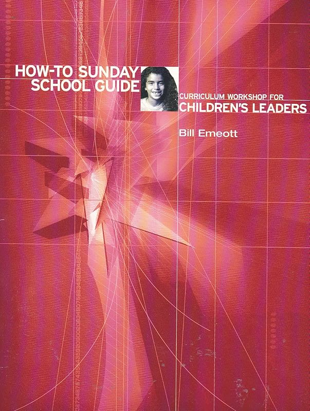 How-To Sunday School Guide: Curriculum Workshop for Children's Leaders by Bill Emeott