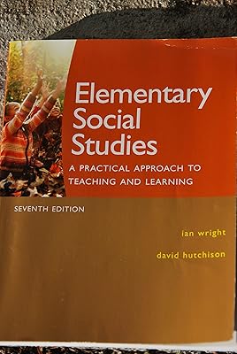 Elementary Social Studies: A Practical Approach to Teaching and Learning, Seventh Edition (7th Edition)