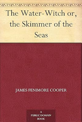 The Water-Witch or, the Skimmer of the Seas