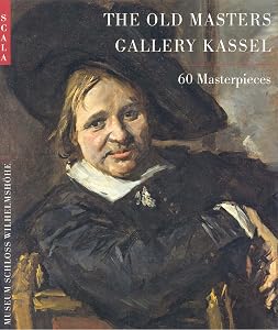 The Old Masters Gallery Kassel: 60 Masterpieces by Staatliche Museen Kassel