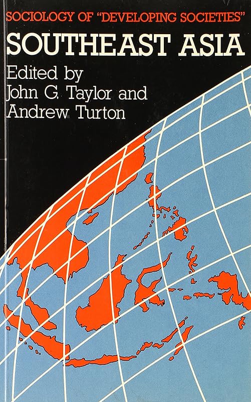 Southeast Asia (Sociology of "Developing Societies") by John G. Taylor