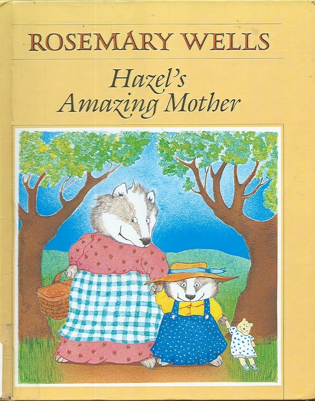 Hazel's Amazing Mother by Rosemary Wells