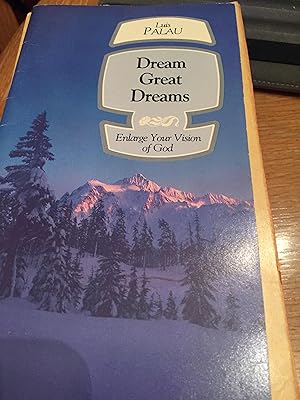 Dream Great Dreams: Enlarge Your Vision of God