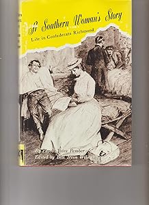 Southern Woman's Story: Life in Confederate Richmond
