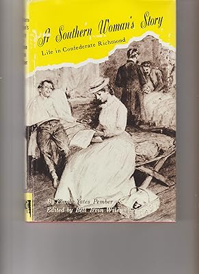 Southern Woman's Story: Life in Confederate Richmond