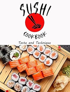 Sushi Cookbook : Taste and Technique by Alberto Collins